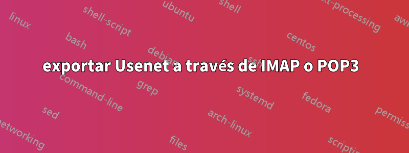 exportar Usenet a través de IMAP o POP3 