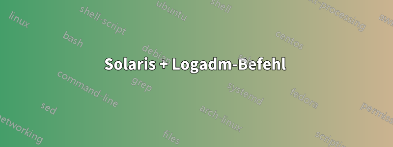 Solaris + Logadm-Befehl