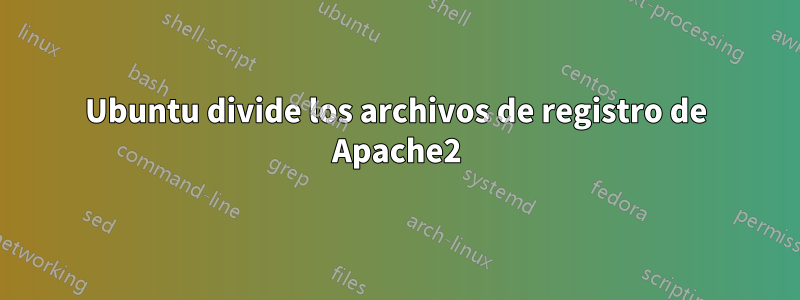 Ubuntu divide los archivos de registro de Apache2