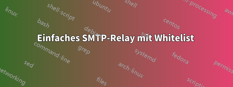 Einfaches SMTP-Relay mit Whitelist