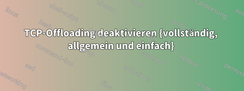 TCP-Offloading deaktivieren {vollständig, allgemein und einfach}