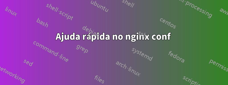 Ajuda rápida no nginx conf