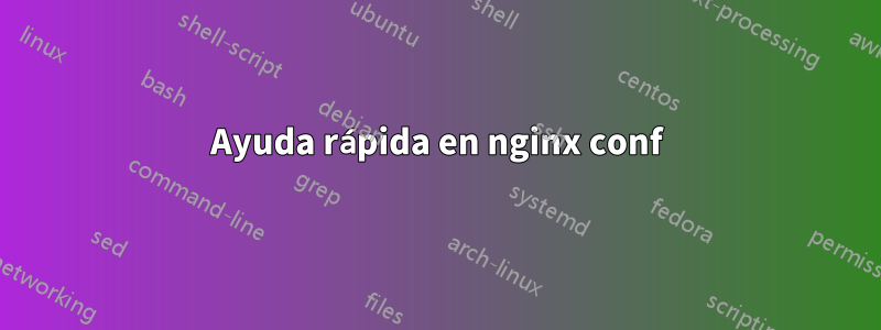 Ayuda rápida en nginx conf