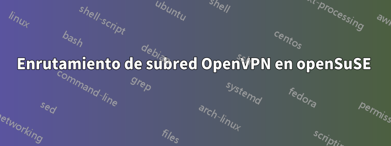 Enrutamiento de subred OpenVPN en openSuSE