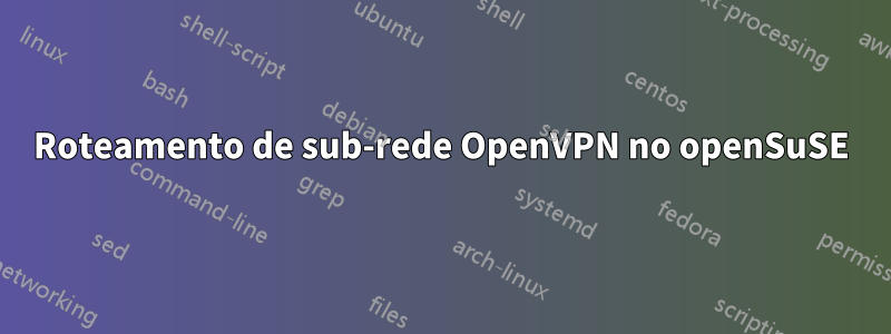 Roteamento de sub-rede OpenVPN no openSuSE