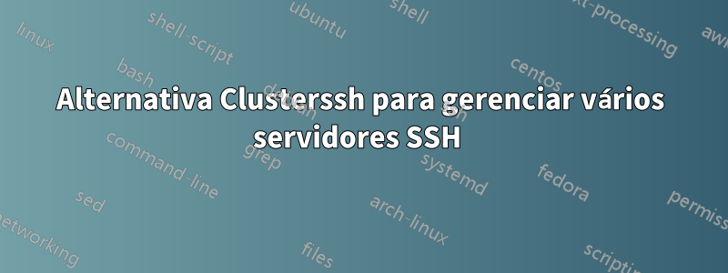 Alternativa Clusterssh para gerenciar vários servidores SSH 