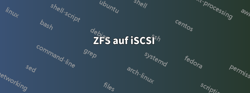 ZFS auf iSCSI