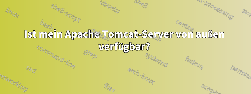 Ist mein Apache Tomcat-Server von außen verfügbar?