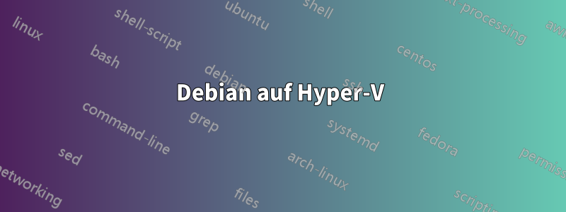 Debian auf Hyper-V