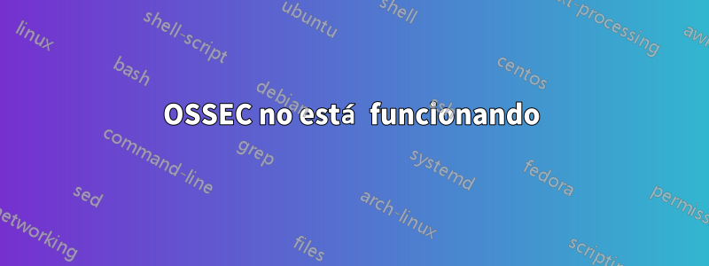 OSSEC no está funcionando