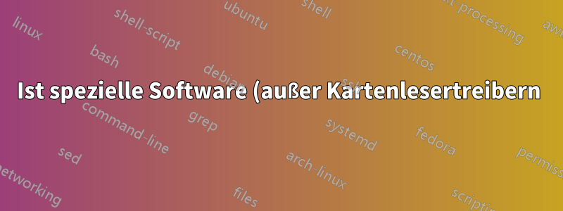 Ist spezielle Software (außer Kartenlesertreibern) erforderlich, um eine Smartcard zur Authentifizierung auf Websites zu verwenden?