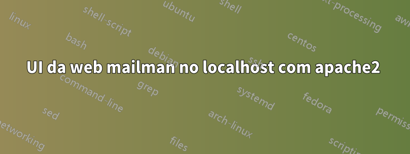 UI da web mailman no localhost com apache2