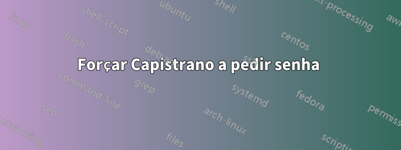 Forçar Capistrano a pedir senha