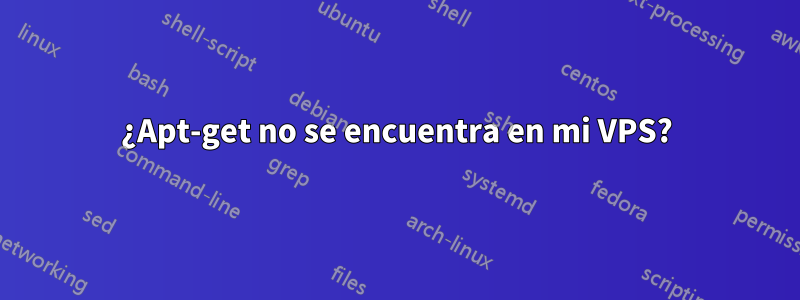 ¿Apt-get no se encuentra en mi VPS?