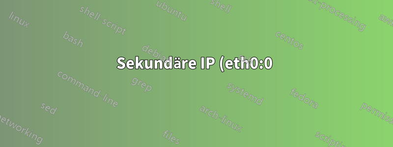 Sekundäre IP (eth0:0) verhält sich wie Hauptserver-IP