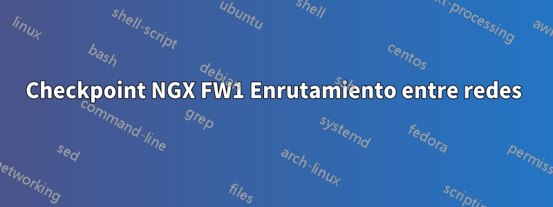 Checkpoint NGX FW1 Enrutamiento entre redes
