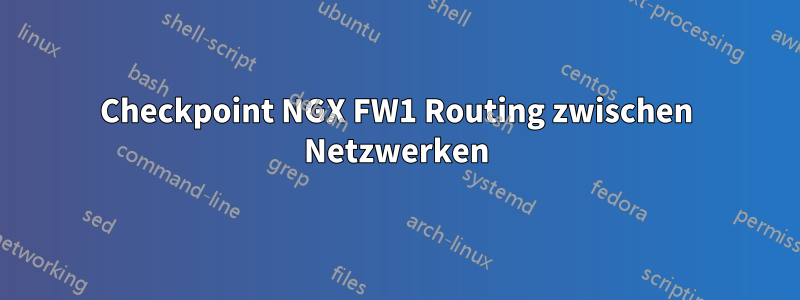 Checkpoint NGX FW1 Routing zwischen Netzwerken