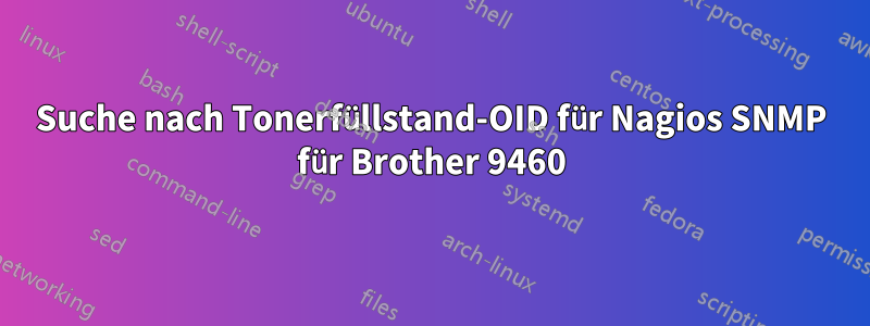 Suche nach Tonerfüllstand-OID für Nagios SNMP für Brother 9460
