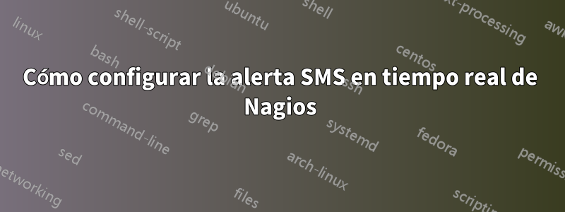 Cómo configurar la alerta SMS en tiempo real de Nagios