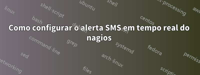 Como configurar o alerta SMS em tempo real do nagios