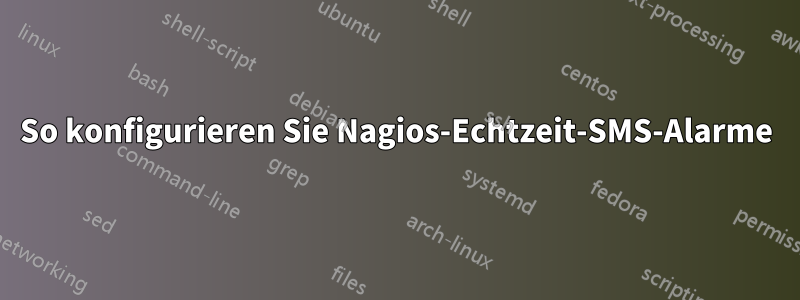 So konfigurieren Sie Nagios-Echtzeit-SMS-Alarme