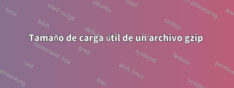 Tamaño de carga útil de un archivo gzip