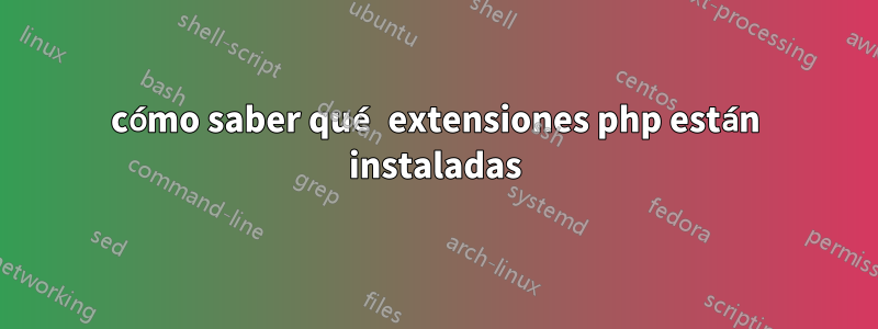 cómo saber qué extensiones php están instaladas