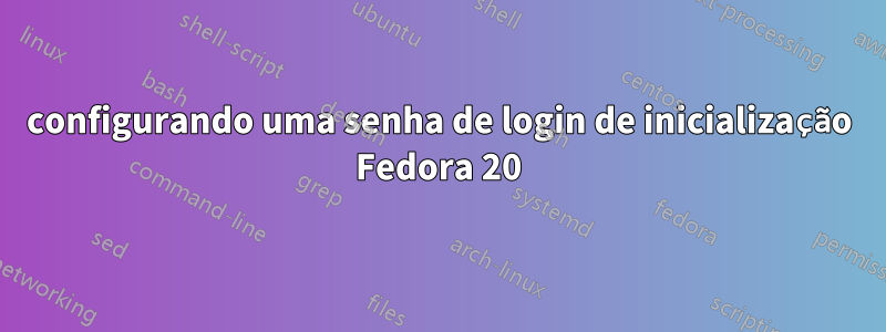 configurando uma senha de login de inicialização Fedora 20