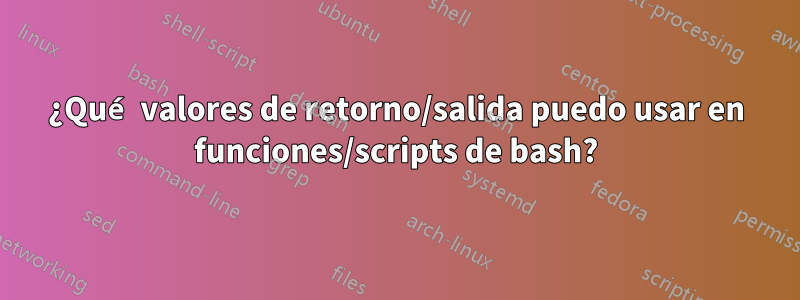 ¿Qué valores de retorno/salida puedo usar en funciones/scripts de bash?