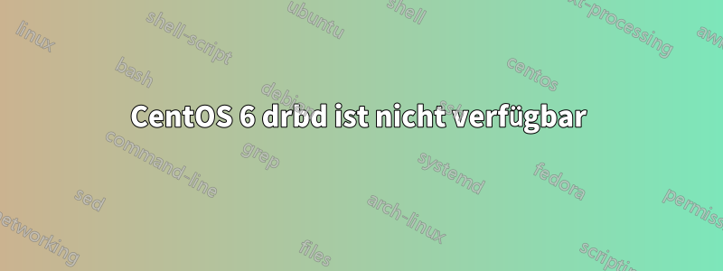 CentOS 6 drbd ist nicht verfügbar