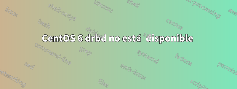 CentOS 6 drbd no está disponible