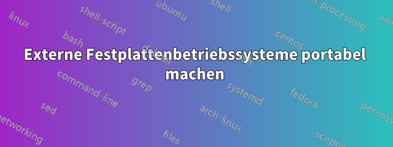 Externe Festplattenbetriebssysteme portabel machen