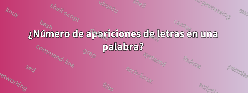 ¿Número de apariciones de letras en una palabra?