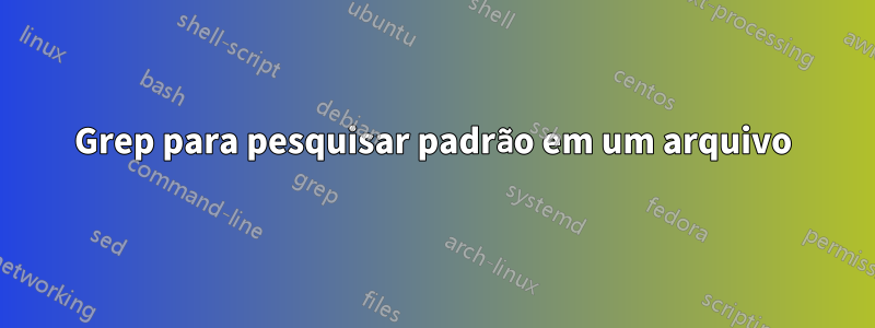 Grep para pesquisar padrão em um arquivo