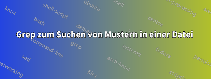 Grep zum Suchen von Mustern in einer Datei
