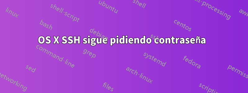 OS X SSH sigue pidiendo contraseña 