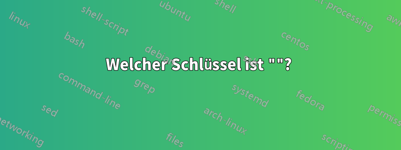 Welcher Schlüssel ist ""?