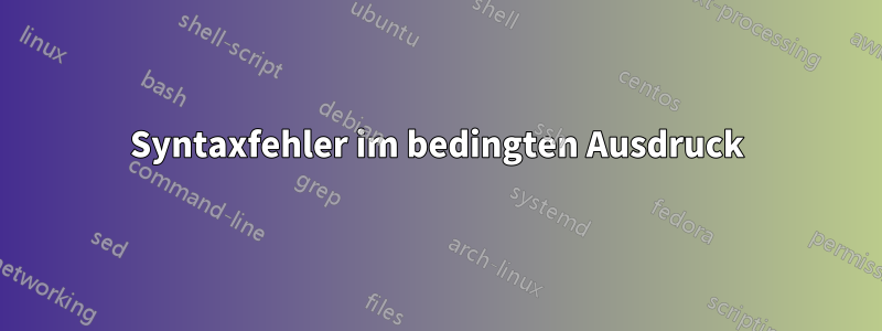 Syntaxfehler im bedingten Ausdruck