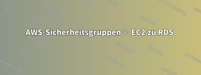 AWS-Sicherheitsgruppen – EC2 zu RDS