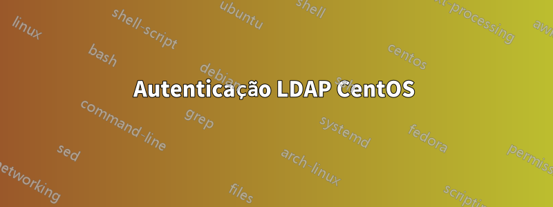 Autenticação LDAP CentOS