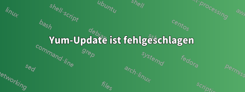 Yum-Update ist fehlgeschlagen