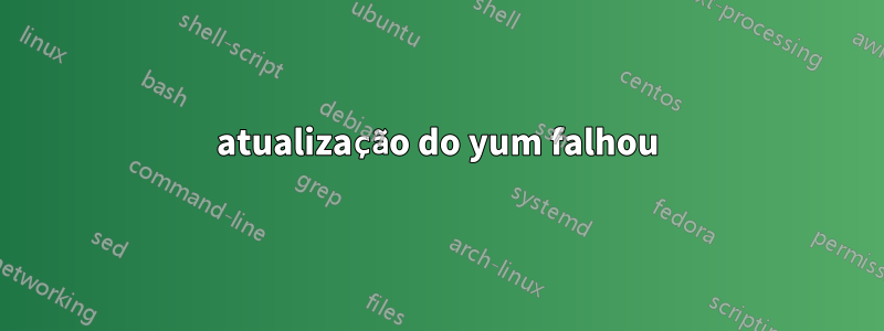 atualização do yum falhou