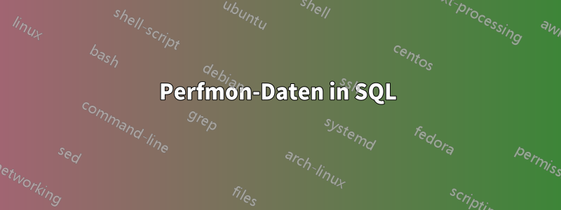 Perfmon-Daten in SQL