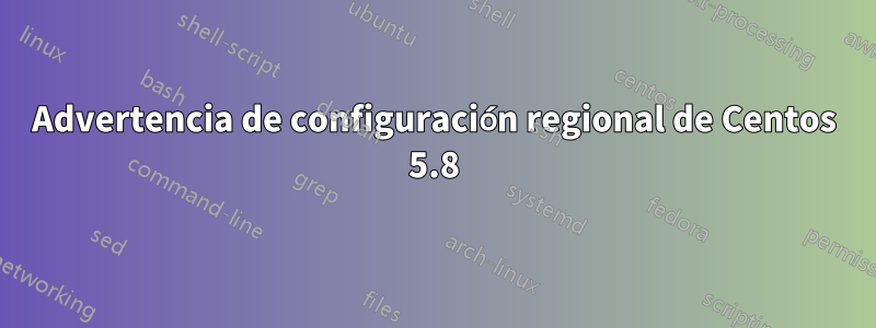 Advertencia de configuración regional de Centos 5.8