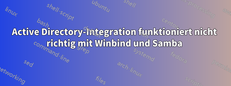 Active Directory-Integration funktioniert nicht richtig mit Winbind und Samba