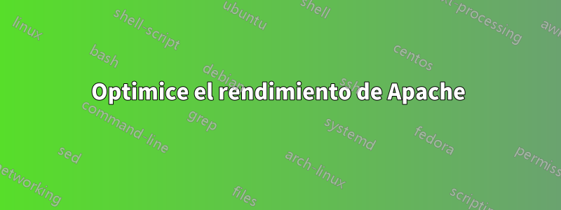 Optimice el rendimiento de Apache
