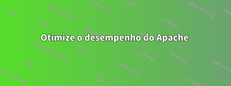 Otimize o desempenho do Apache