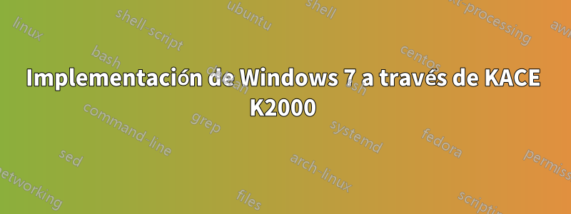Implementación de Windows 7 a través de KACE K2000