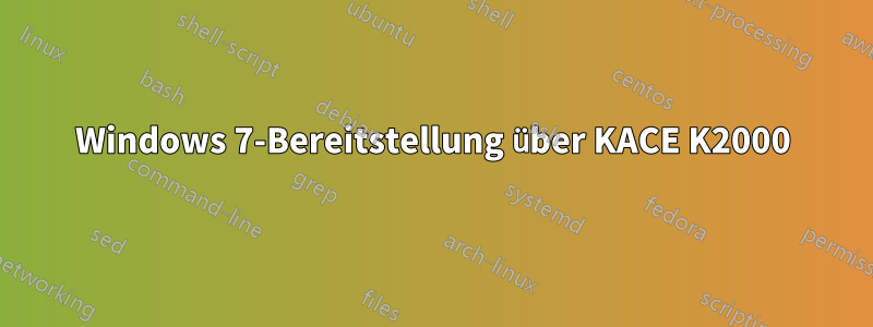 Windows 7-Bereitstellung über KACE K2000