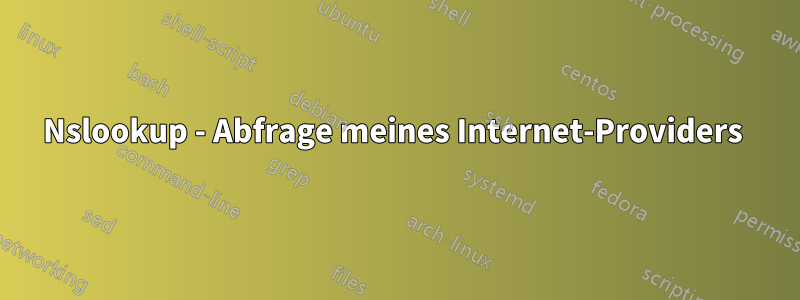 Nslookup - Abfrage meines Internet-Providers 